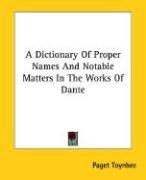 Cover of: A Dictionary Of Proper Names And Notable Matters In The Works Of Dante by Paget Jackson Toynbee