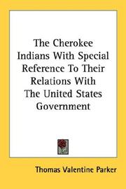 Cover of: The Cherokee Indians With Special Reference To Their Relations With The United States Government