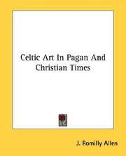 Cover of: Celtic Art In Pagan And Christian Times by J. Romilly Allen