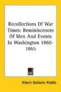 Recollections Of War Times by Albert Gallatin Riddle