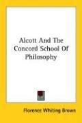 Cover of: Alcott And The Concord School Of Philosophy