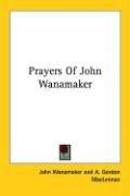 Cover of: Prayers Of John Wanamaker by John Wanamaker