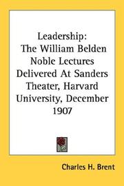 Cover of: Leadership: The William Belden Noble Lectures Delivered At Sanders Theater, Harvard University, December 1907