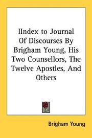 Cover of: IIndex to Journal Of Discourses By Brigham Young, His Two Counsellors, The Twelve Apostles, And Others by Brigham Young