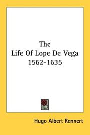 Cover of: The Life Of Lope De Vega 1562-1635 by Hugo Albert Rennert, Hugo Albert Rennert