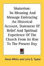 Cover of: Shakerism: Its Meaning And Message Embracing An Historical Account, Statement Of Belief And Spiritual Experience Of The Church From Its Rise To The Present Day