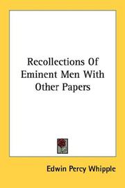 Cover of: Recollections Of Eminent Men With Other Papers by Edwin Percy Whipple, Cyrus Augustus Bartol, Edwin Percy Whipple