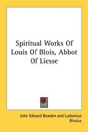 Cover of: Spiritual Works Of Louis Of Blois, Abbot Of Liesse by Ludovicus Blosius, Ludovicus Blosius