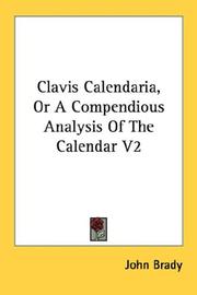 Cover of: Clavis Calendaria, Or A Compendious Analysis Of The Calendar V2 by John Brady, John Brady