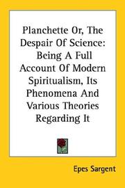 Cover of: Planchette Or, The Despair Of Science: Being A Full Account Of Modern Spiritualism, Its Phenomena And Various Theories Regarding It