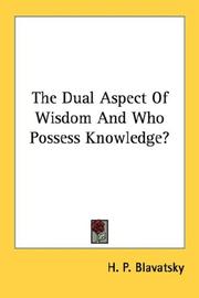 Cover of: The Dual Aspect Of Wisdom And Who Possess Knowledge? by Елена Петровна Блаватская