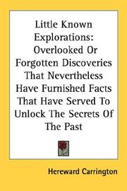 Cover of: Little Known Explorations: Overlooked Or Forgotten Discoveries That Nevertheless Have Furnished Facts That Have Served To Unlock The Secrets Of The Past
