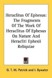 Cover of: Heraclitus Of Ephesus: The Fragments Of The Work Of Heraclitus Of Ephesus On Nature And Heracliti Ephesii Reliquiae