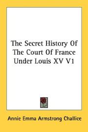 Cover of: The Secret History Of The Court Of France Under Louis XV V1