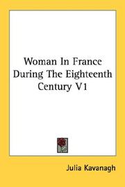Cover of: Woman In France During The Eighteenth Century V1 | Julia Kavanagh