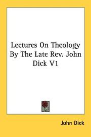 Cover of: Lectures On Theology By The Late Rev. John Dick V1 by Rev. Dr. John Dick