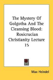 Cover of: The Mystery Of Golgotha And The Cleansing Blood: Rosicrucian Christianity Lecture 15 (Rosicrucian Christianity Lecture)
