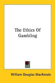 Cover of: The Ethics Of Gambling by W. Douglas Mackenzie, W. Douglas Mackenzie