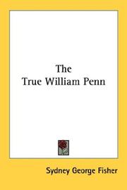 Cover of: The True William Penn by Sydney George Fisher