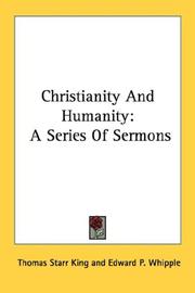 Cover of: Christianity And Humanity by Thomas Starr King, Thomas Starr King