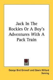 Cover of: Jack In The Rockies Or A Boy's Adventures With A Pack Train by George Bird Grinnell