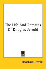 Cover of: The Life And Remains Of Douglas Jerrold by Jerrold, Blanchard