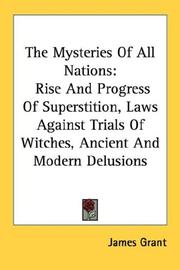Cover of: The Mysteries Of All Nations: Rise And Progress Of Superstition, Laws Against Trials Of Witches, Ancient And Modern Delusions