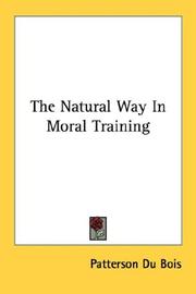 Cover of: The Natural Way In Moral Training | Patterson Du Bois