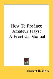 Cover of: How To Produce Amateur Plays: A Practical Manual