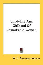 Cover of: Child-Life And Girlhood Of Remarkable Women by W. H. Davenport Adams, W. H. Davenport Adams