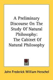 Cover of: A Preliminary Discourse On The Study Of Natural Philosophy by John Frederick William Herschel, John Frederick William Herschel