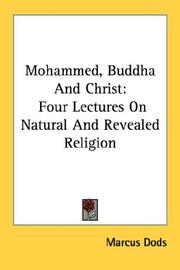Cover of: Mohammed, Buddha And Christ: Four Lectures On Natural And Revealed Religion