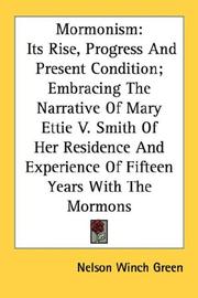 Cover of: Mormonism: Its Rise, Progress And Present Condition; Embracing The Narrative Of Mary Ettie V. Smith Of Her Residence And Experience Of Fifteen Years With The Mormons