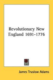 Revolutionary New England 1691-1776 by James Truslow Adams