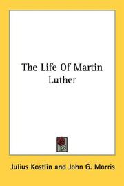 Cover of: The Life Of Martin Luther | Julius Kostlin
