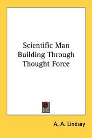 Cover of: Scientific Man Building Through Thought Force | A. A. Lindsay