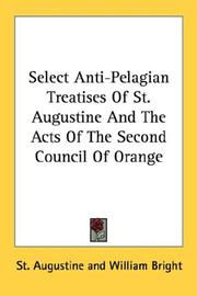 Cover of: Select Anti-Pelagian Treatises Of St. Augustine And The Acts Of The Second Council Of Orange