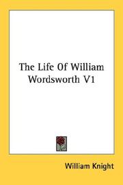 Cover of: The Life Of William Wordsworth V1 by William Knight, William Knight