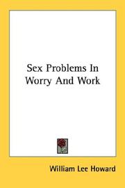 Cover of: Sex Problems In Worry And Work by William Lee Howard