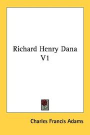 Cover of: Richard Henry Dana V1 by Charles Francis Adams Jr., Charles Francis Adams Jr.