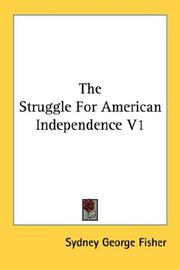 Cover of: The Struggle For American Independence V1 by Sydney George Fisher
