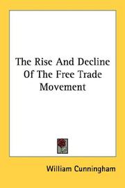 Cover of: The Rise And Decline Of The Free Trade Movement by William Cunningham