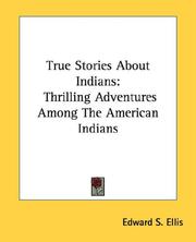 Cover of: True Stories About Indians: Thrilling Adventures Among The American Indians