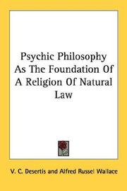 Psychic Philosophy As The Foundation Of A Religion Of Natural Law by V. C. Desertis