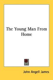 Cover of: The Young Man From Home by John Angell James, John Angell James