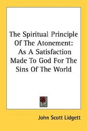 Cover of: The Spiritual Principle Of The Atonement by John Scott Lidgett, John Scott Lidgett