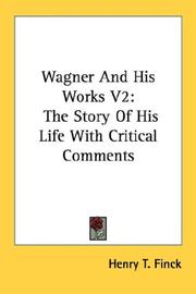 Cover of: Wagner And His Works V2: The Story Of His Life With Critical Comments