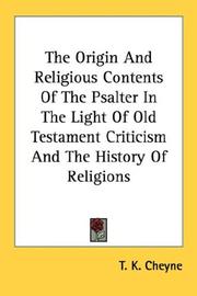 Cover of: The Origin And Religious Contents Of The Psalter In The Light Of Old Testament Criticism And The History Of Religions by T. K. Cheyne