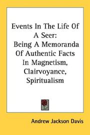 Cover of: Events In The Life Of A Seer: Being A Memoranda Of Authentic Facts In Magnetism, Clairvoyance, Spiritualism