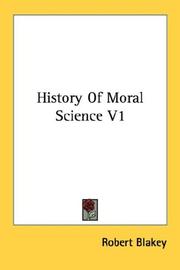 Cover of: History Of Moral Science V1 by Robert Blakey, Robert Blakey